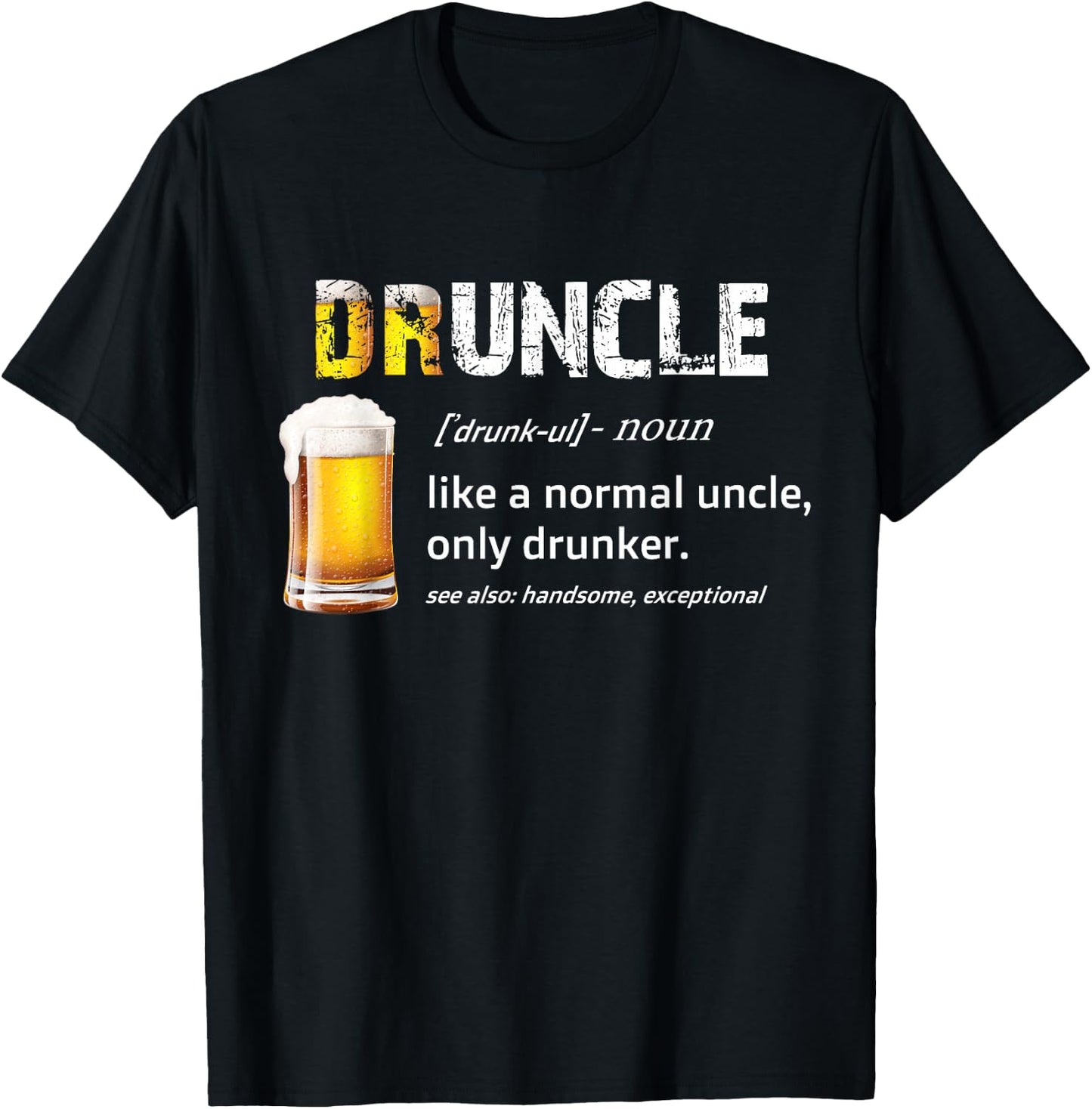 drunkle, like funcle, or uncle, just drunker Shirt T-Shirt - T-Shirt | Black