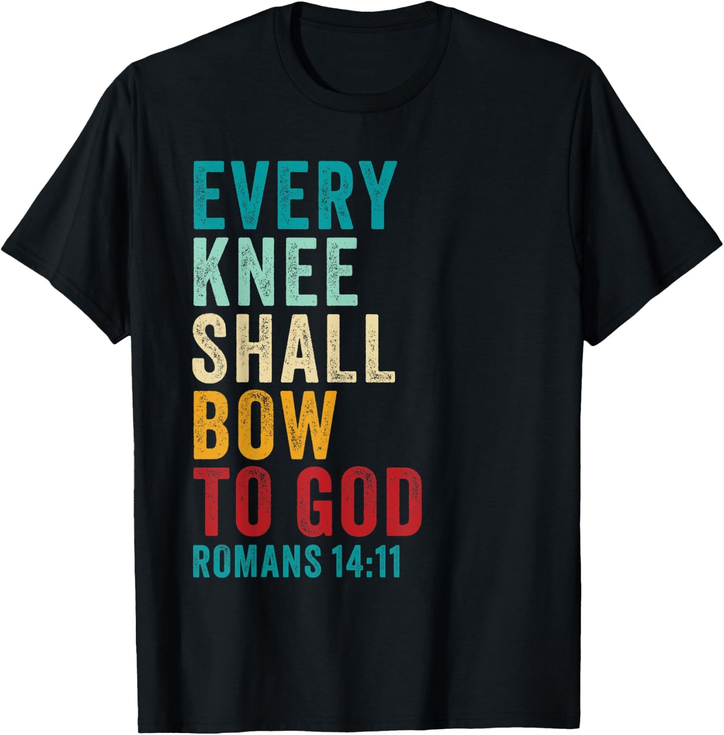 Every Knee Shall Bow to GOD: Christian Faith Verse Romans 14 T-Shirt - T-Shirt | Black