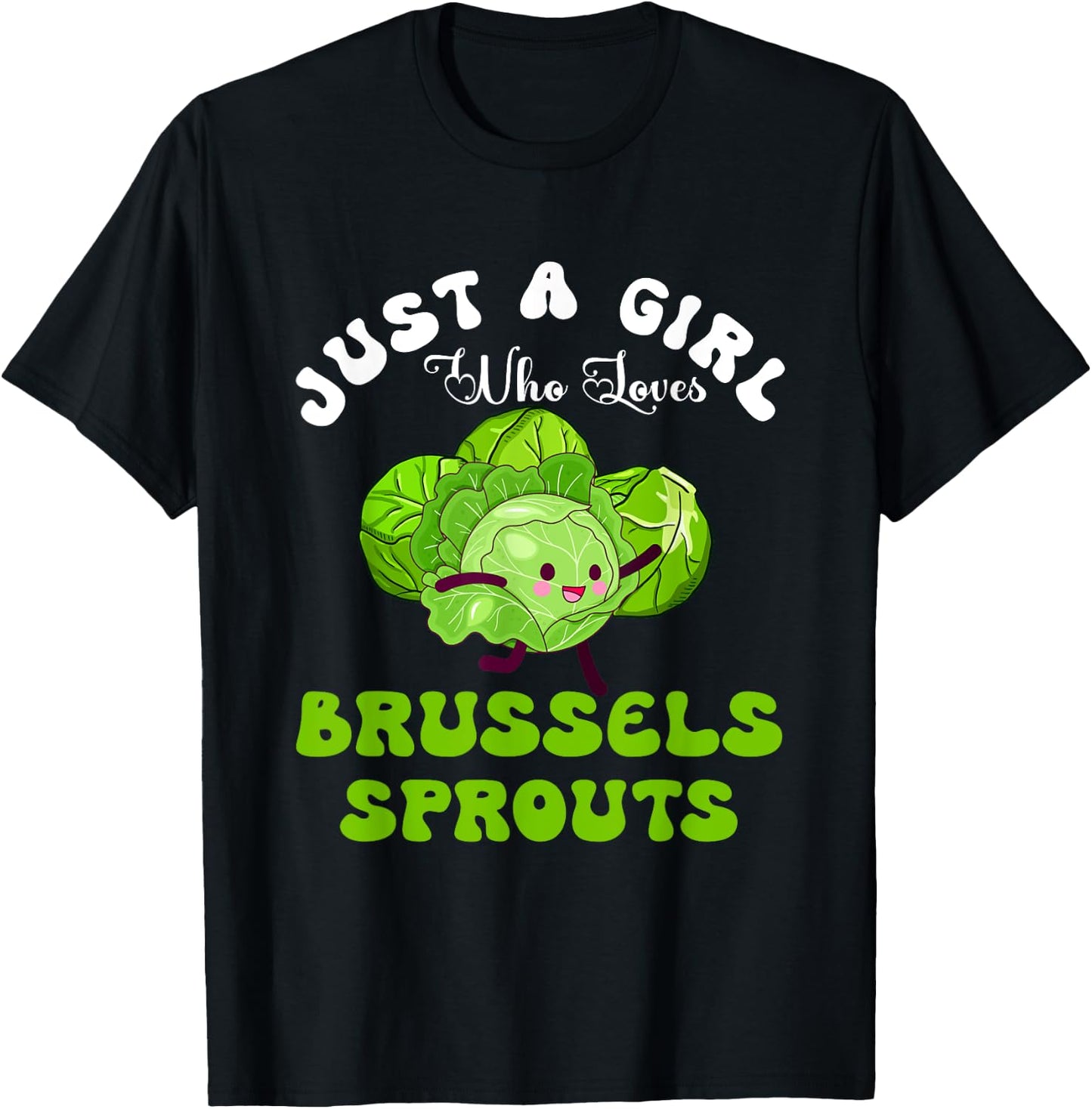 Just Girl Who Loves Brussels Sprouts Vegetable Vegan Meme T-Shirt - T-Shirt | Black