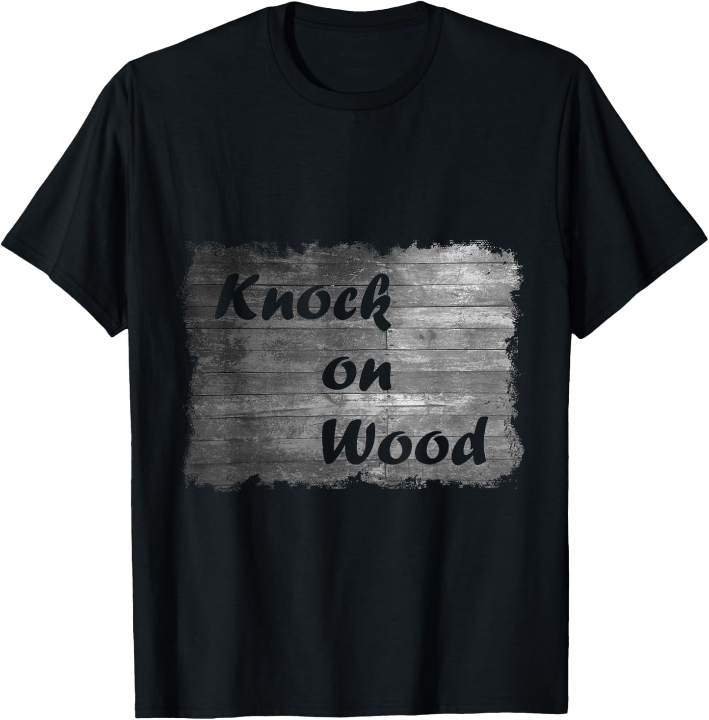 Knock On Wood - Funny T-Shirt - T-Shirt | Black