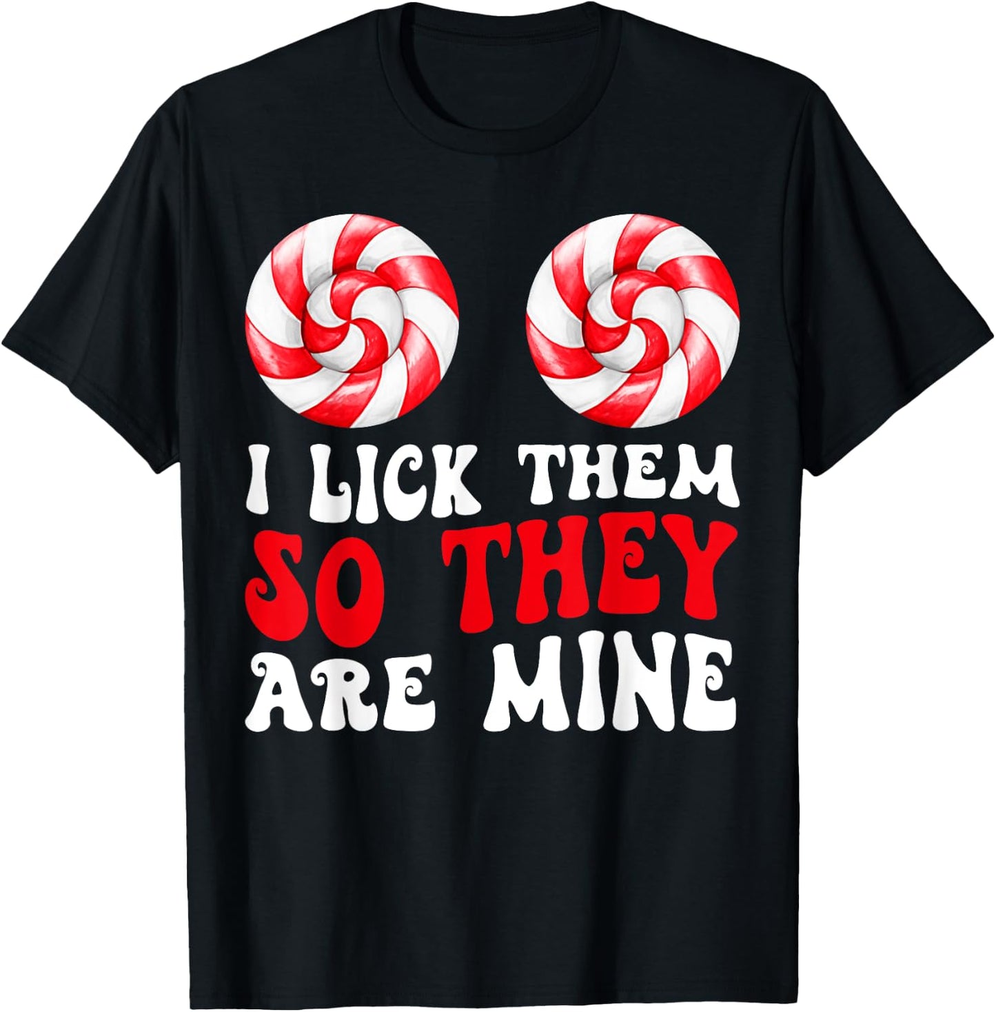 I Lick Them So They Are Mine Funny Groovy Christmas Couples T-Shirt - T-Shirt | Black