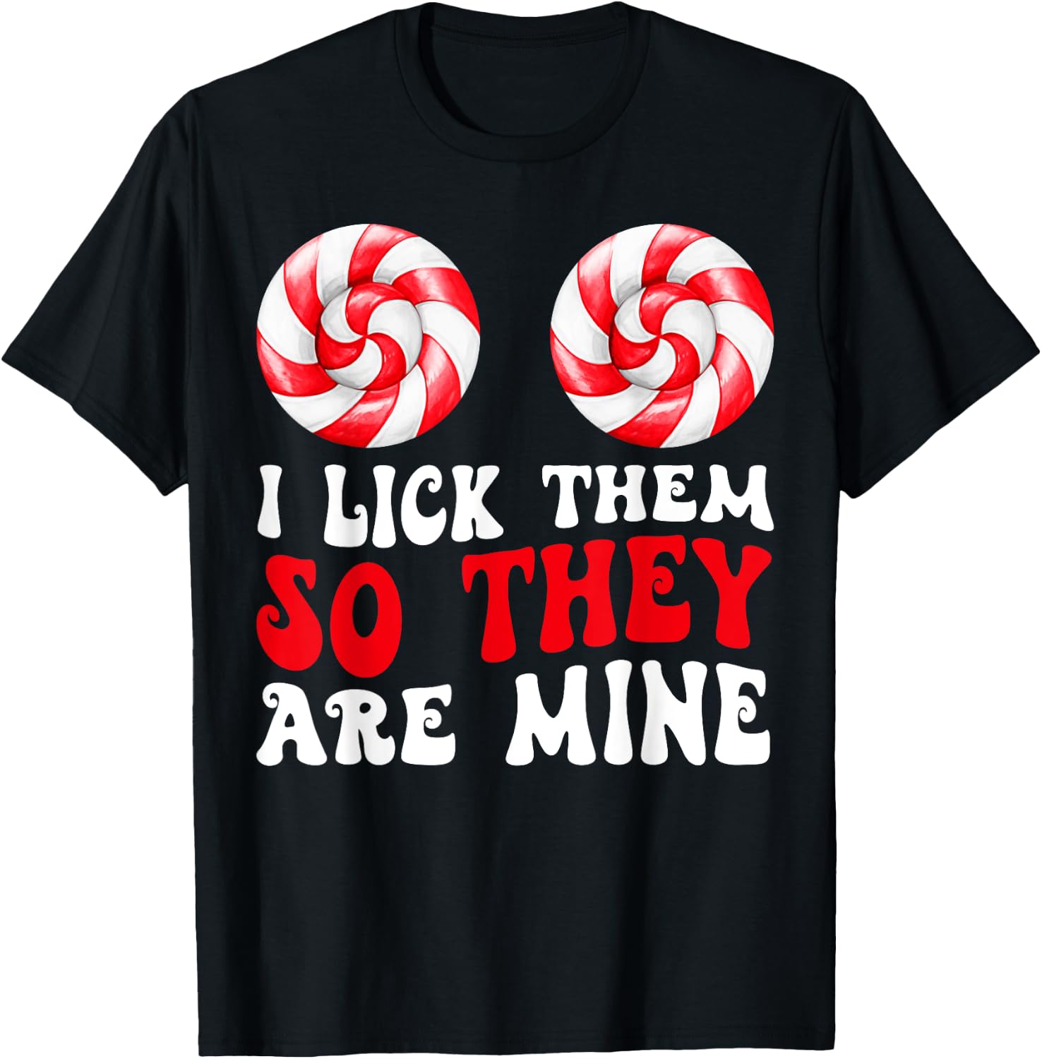I Lick Them So They Are Mine Funny Groovy Christmas Couples T-Shirt - T-Shirt | Black
