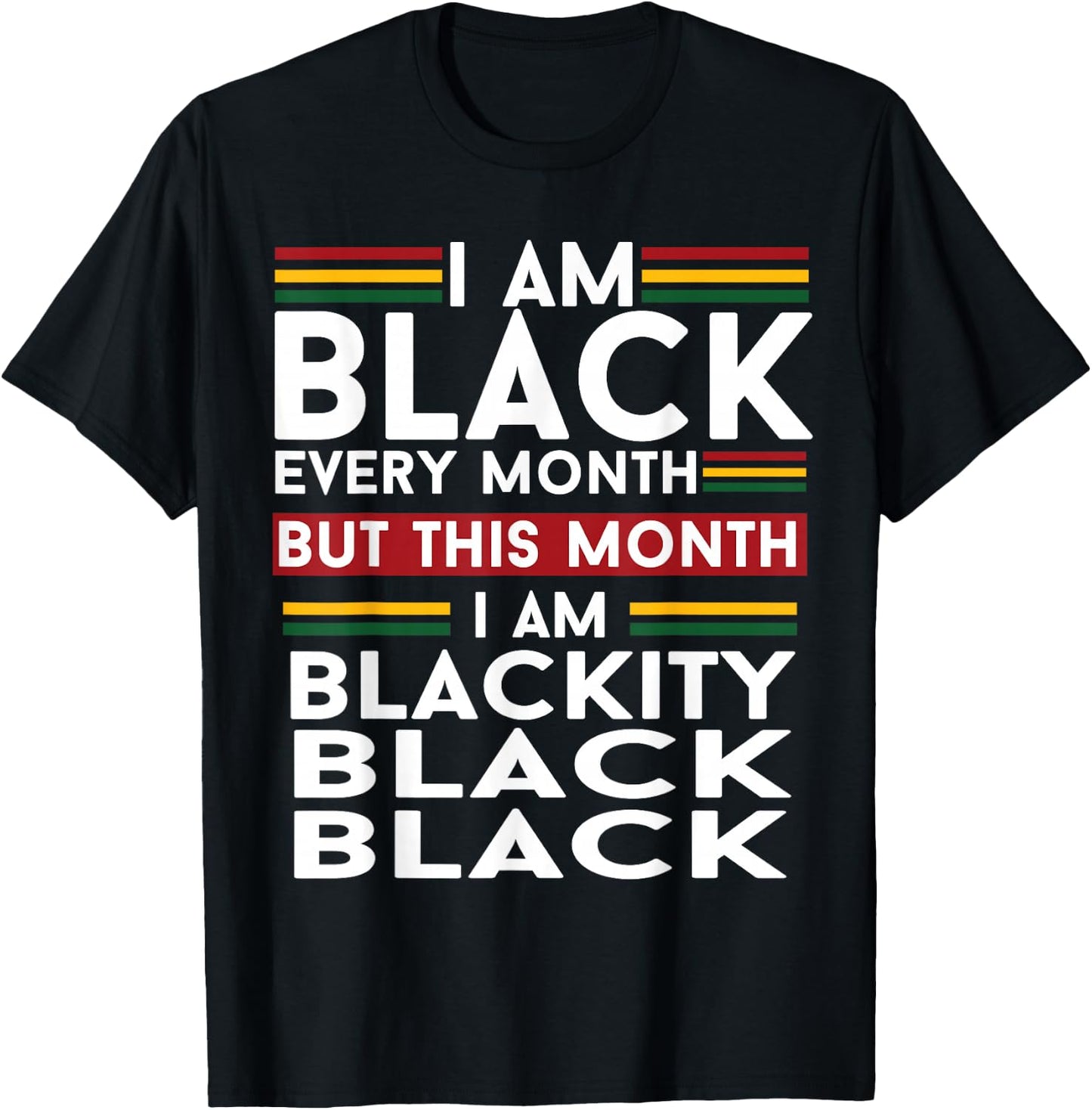 I Am Black Every Month But This Month I'm Blackity Black T-Shirt - T-Shirt | Black