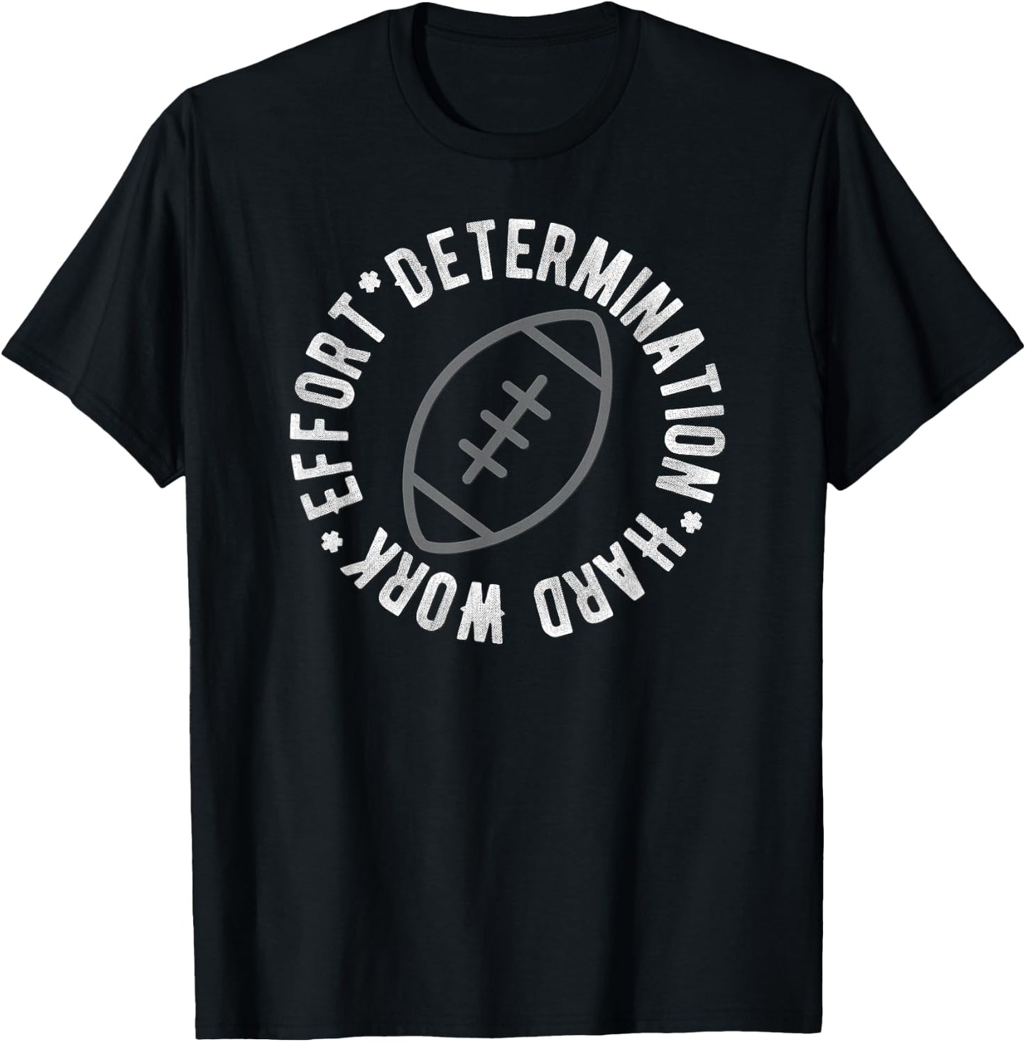 Football T Shirt Motivational Effort Determination Hard Work T-Shirt - T-Shirt | Black