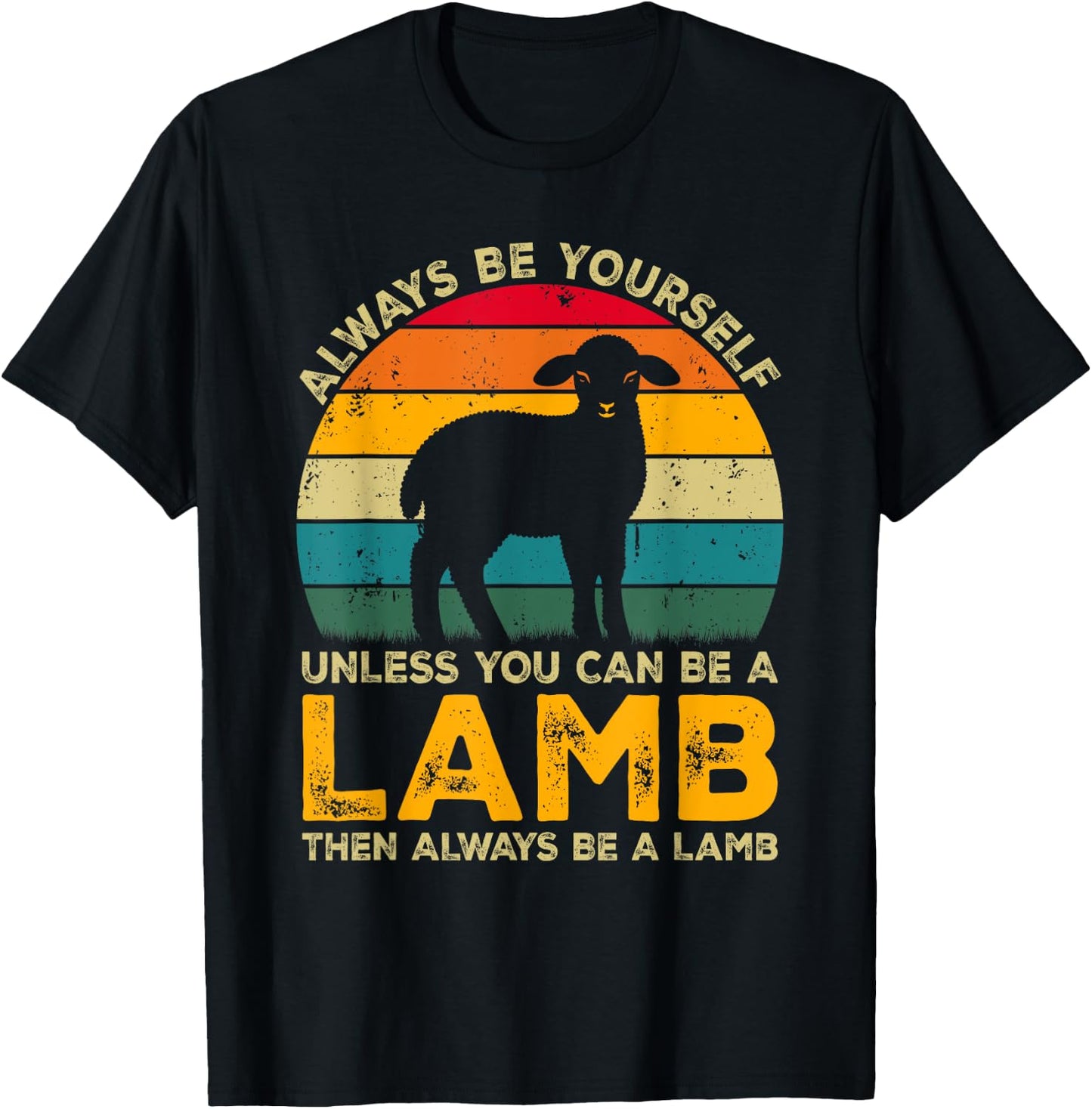 Always Be Yourself Unless You Can Be A Lamb, Funny Lamb T-Shirt - T-Shirt | Black