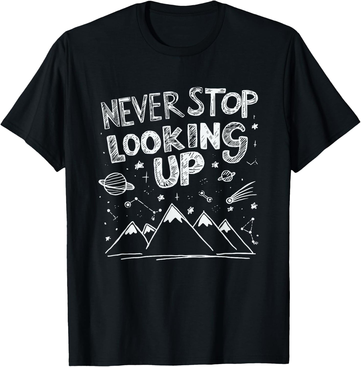 Astronomy Astrophysics Stargazing Never Stop Looking Up T-Shirt - T-Shirt | Black