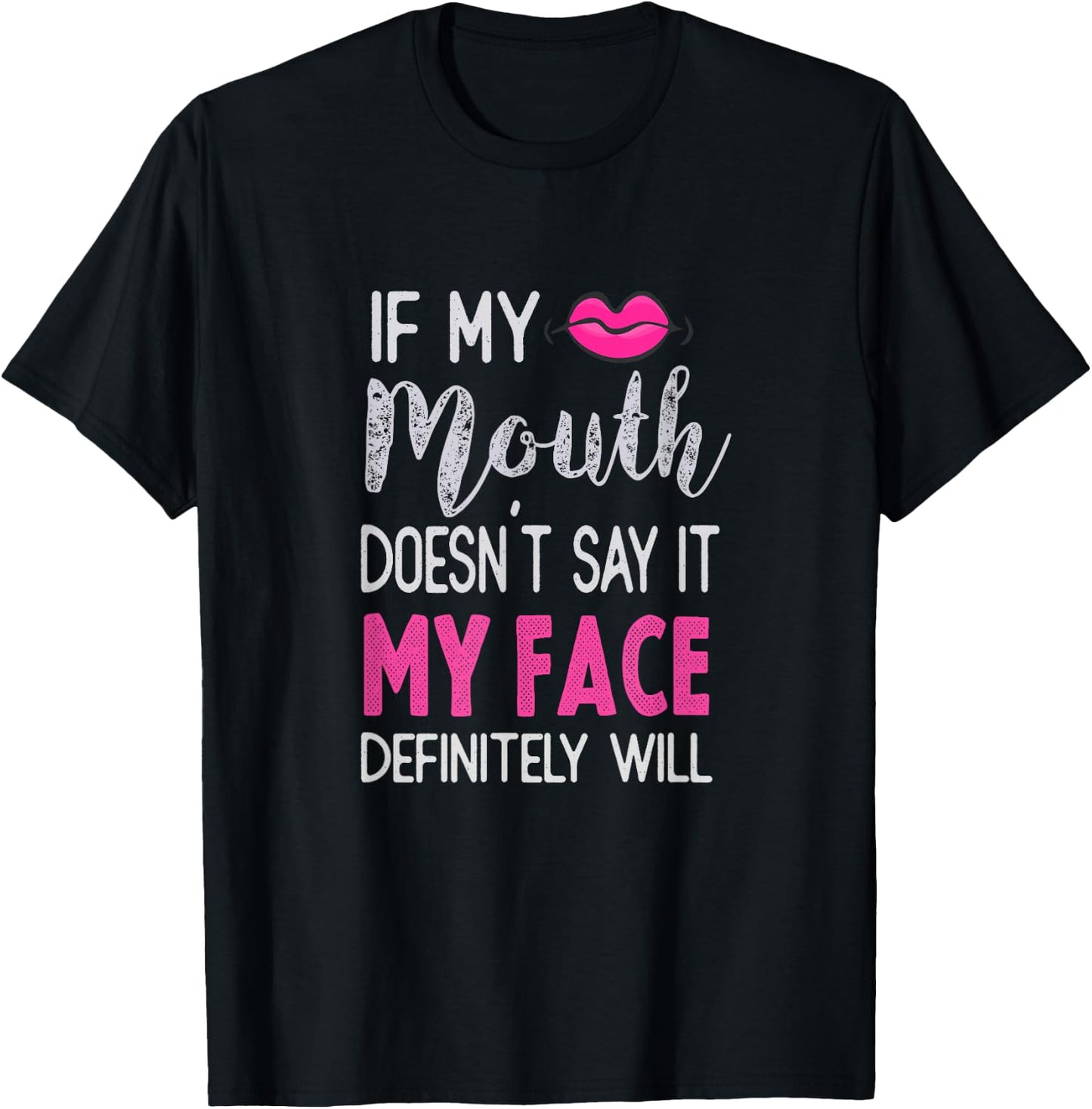 If My Mouth Doesn't Say It My Face Definitely Will T-Shirt - T-Shirt | Black