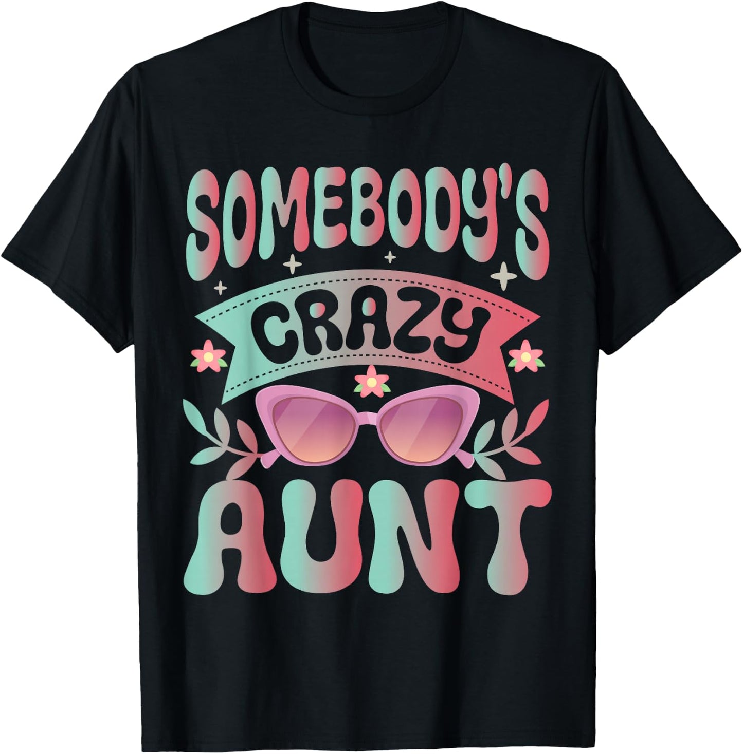 Somebodys Crazy Aunt Auntie T-Shirt - T-Shirt | Black