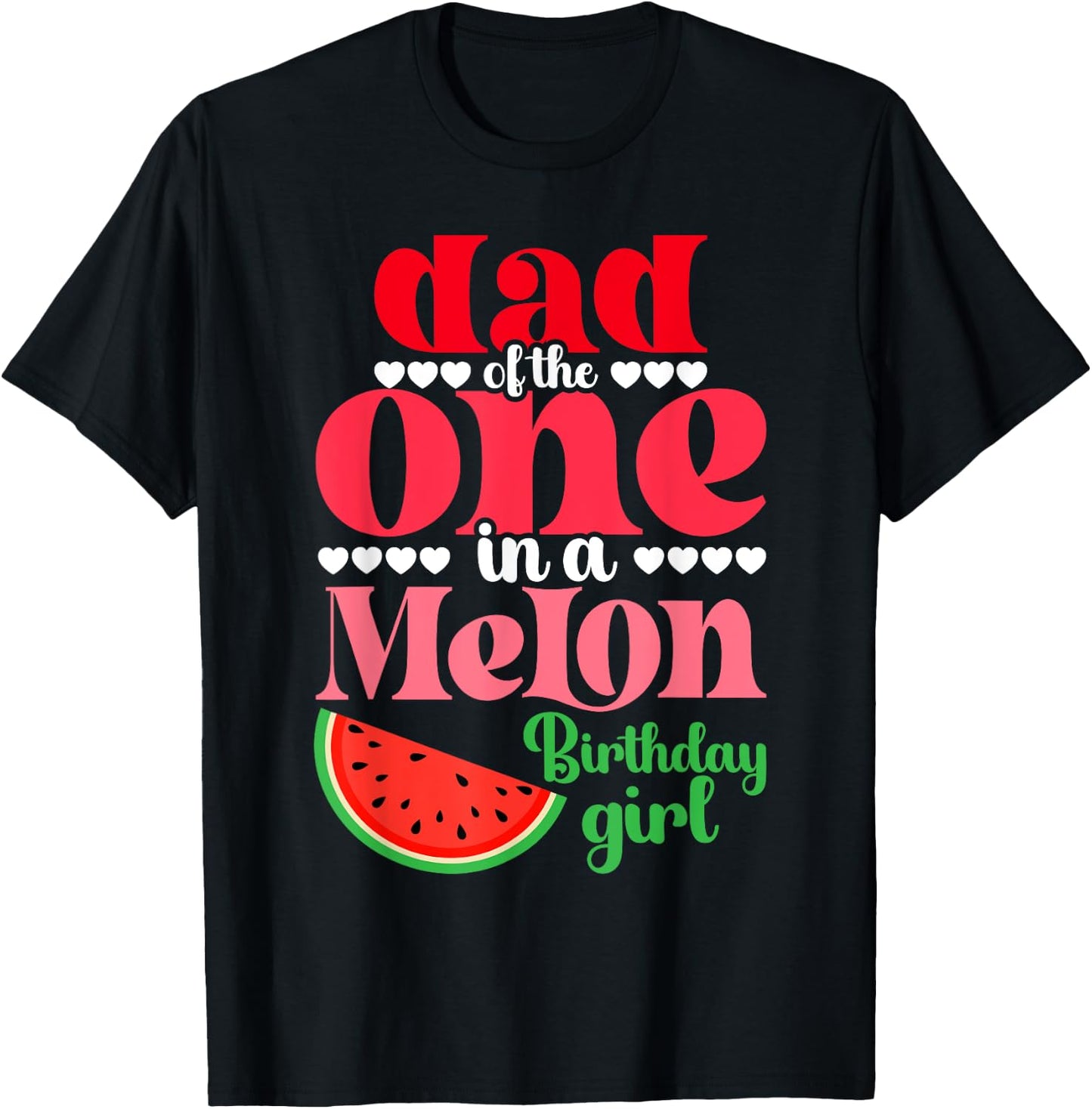 Dad of the One In A Melon Birthday Girl Watermelon First T-Shirt - T-Shirt | Black