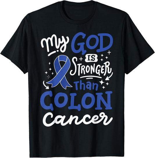 My God Is Stronger Than Colon Cancer T-Shirt - T-Shirt | Black