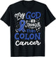 My God Is Stronger Than Colon Cancer T-Shirt - T-Shirt | Black