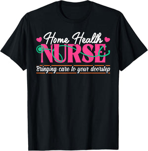 Home Health Nurse Quote Home Care Nursing T-Shirt - T-Shirt | Black