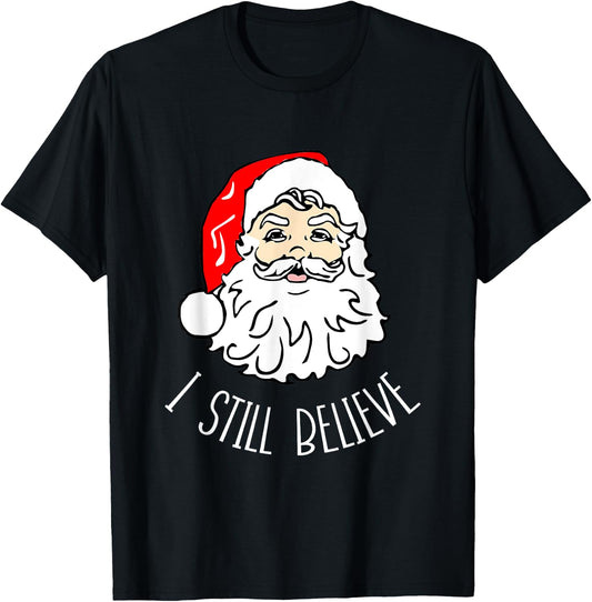 I Still Believe Santa - Christmas Xmas Seasonal Holidays T-Shirt - T-Shirt | Black