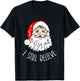 I Still Believe Santa - Christmas Xmas Seasonal Holidays T-Shirt - T-Shirt | Black