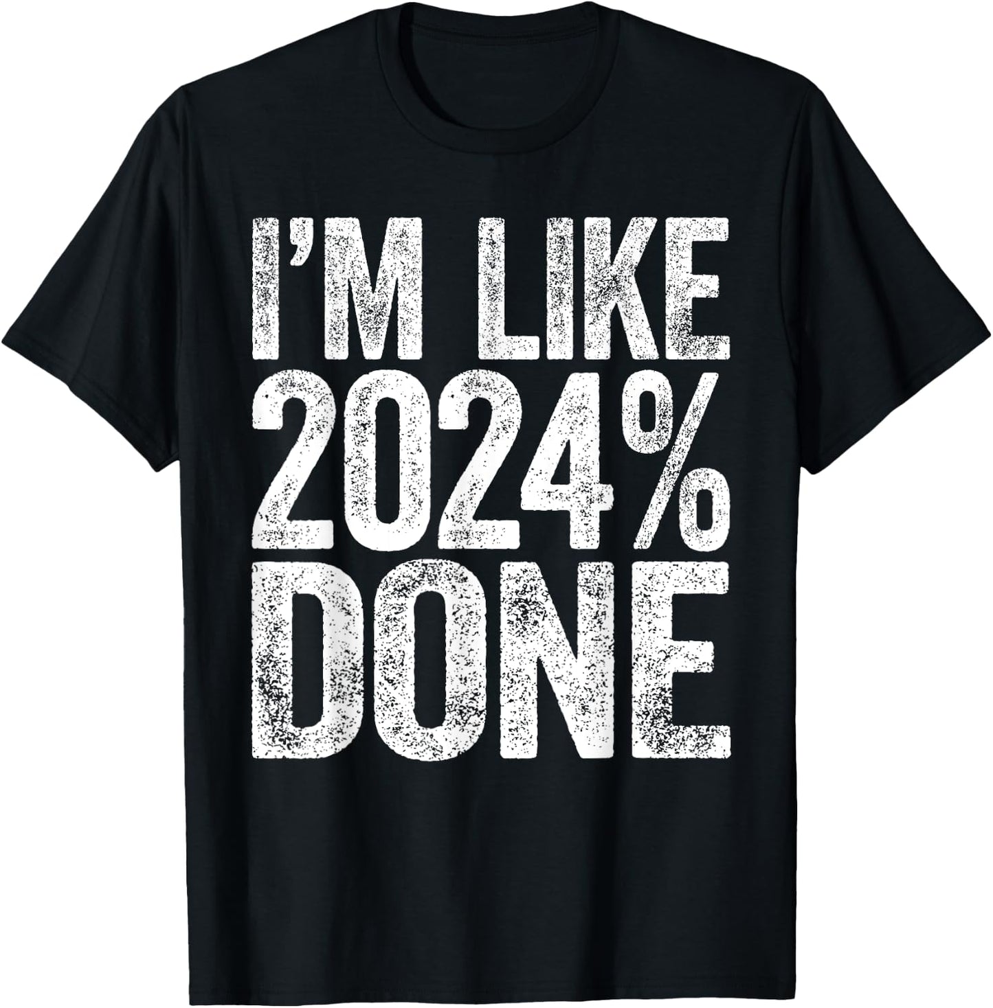 I'm Like 2024% Done Class Of 2024 Graduation Shirt T-Shirt - T-Shirt | Black