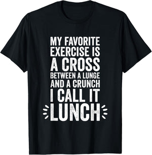 My Favorite Exercise Is A Cross Between A Lunge And A Crunch T-Shirt - T-Shirt | Black