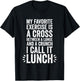 My Favorite Exercise Is A Cross Between A Lunge And A Crunch T-Shirt - T-Shirt | Black