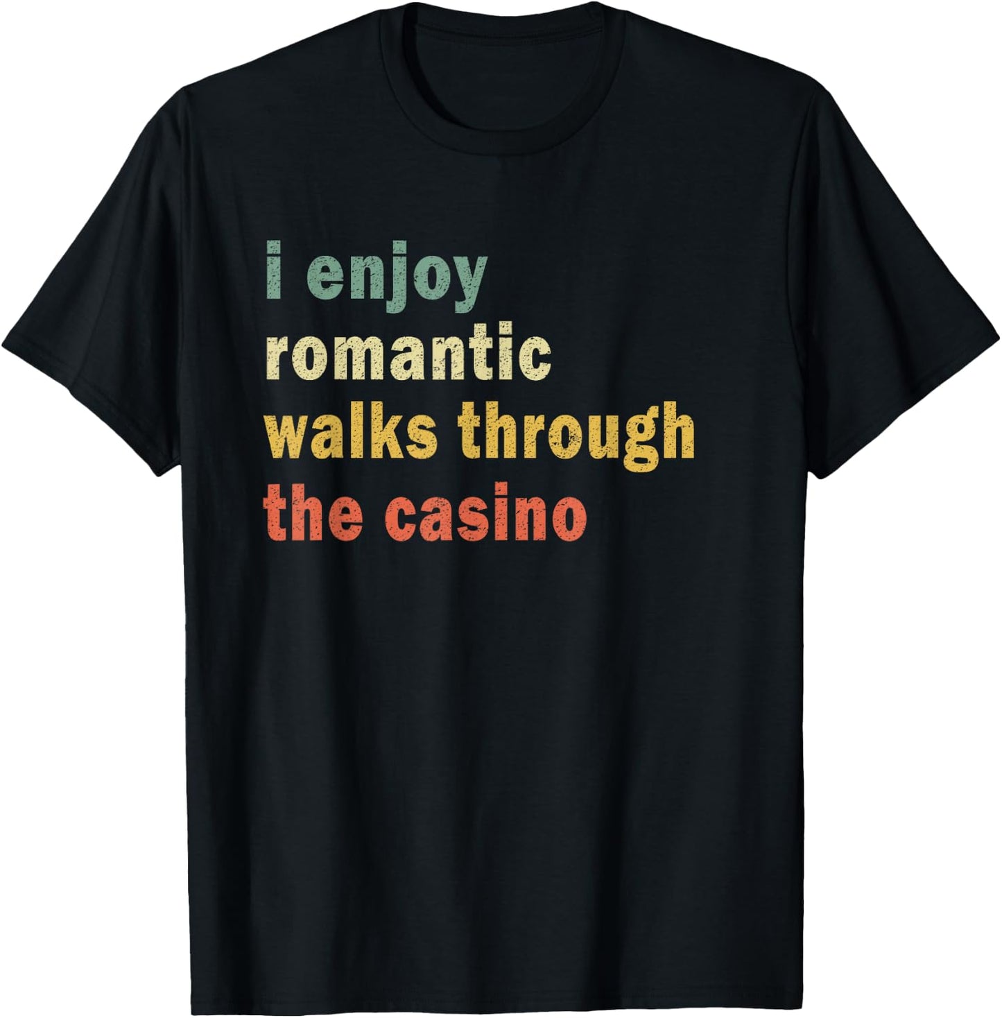 Funny I Enjoy Romantic Walks Through The Casino Cool Gambler T-Shirt - T-Shirt | Black