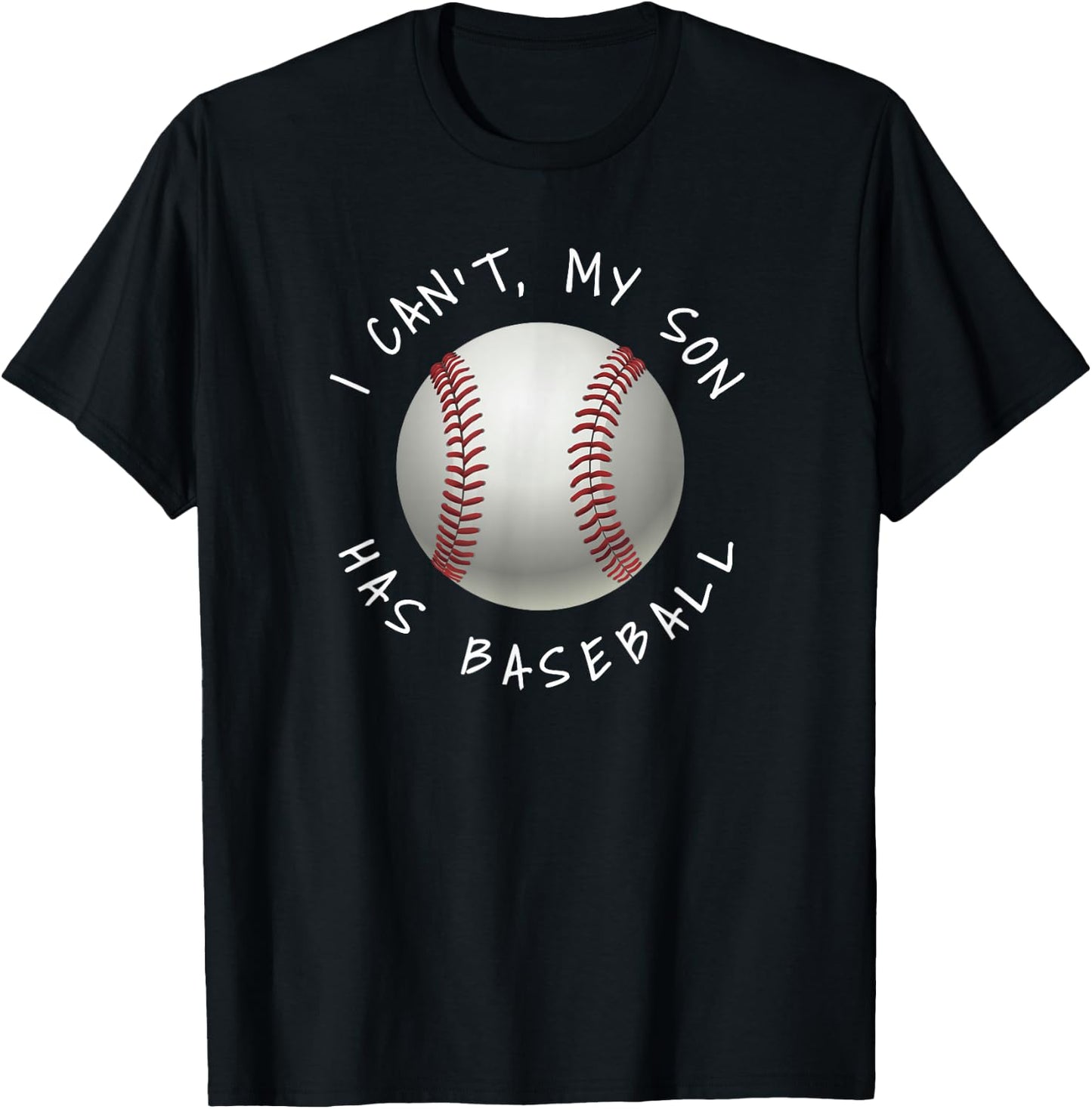 I Can't My Son Has Baseball Practice for Moms Dads T-Shirt - T-Shirt | Black