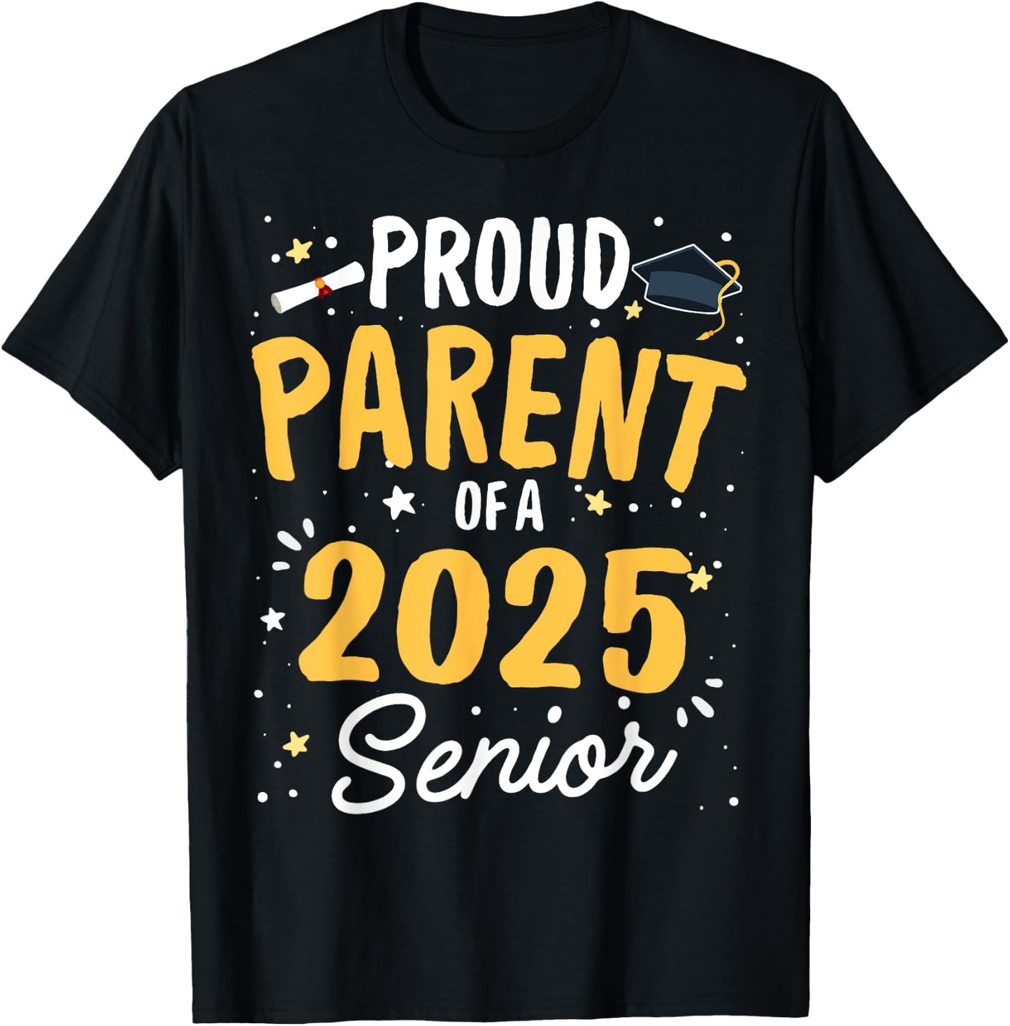 Proud Parent Of A 2025 Senior Graduation Class 2025 Senior T-Shirt - T-Shirt | Black