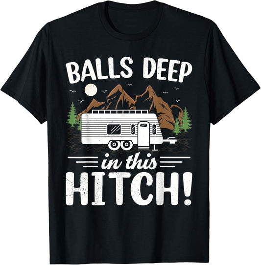 Balls Deep In This Hitch Mountain Outdoor Camping T-Shirt - T-Shirt | Black