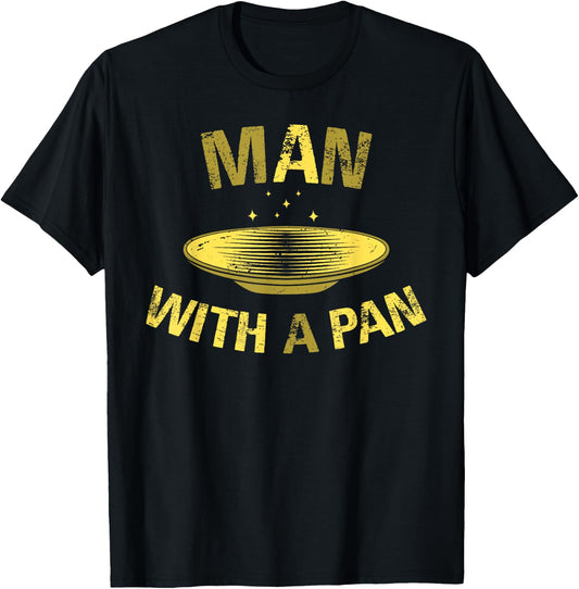 Man With A Pan Funny Gold Panning Mining Miner Gift T-Shirt - T-Shirt | Black