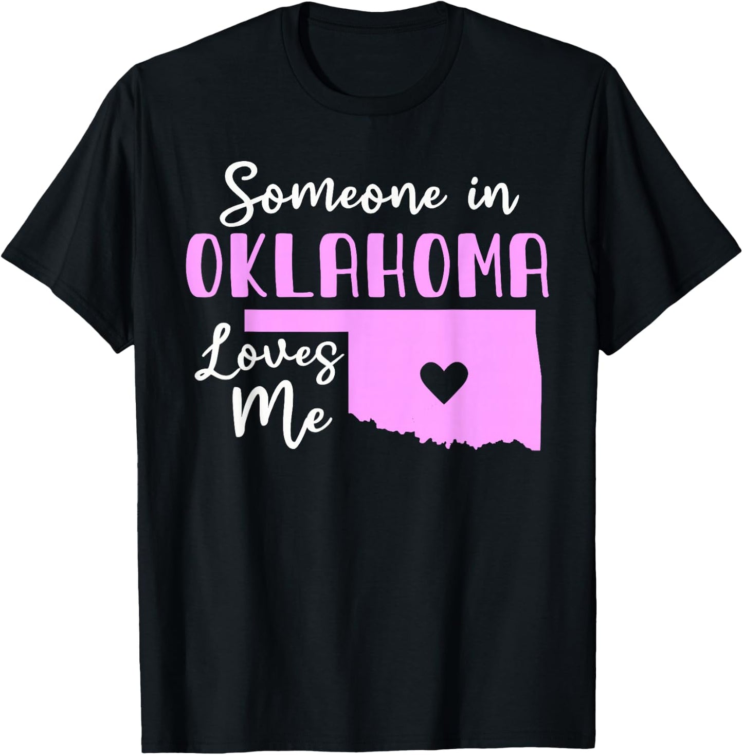 Someone In Oklahoma Loves Me T-Shirt - T-Shirt | Black