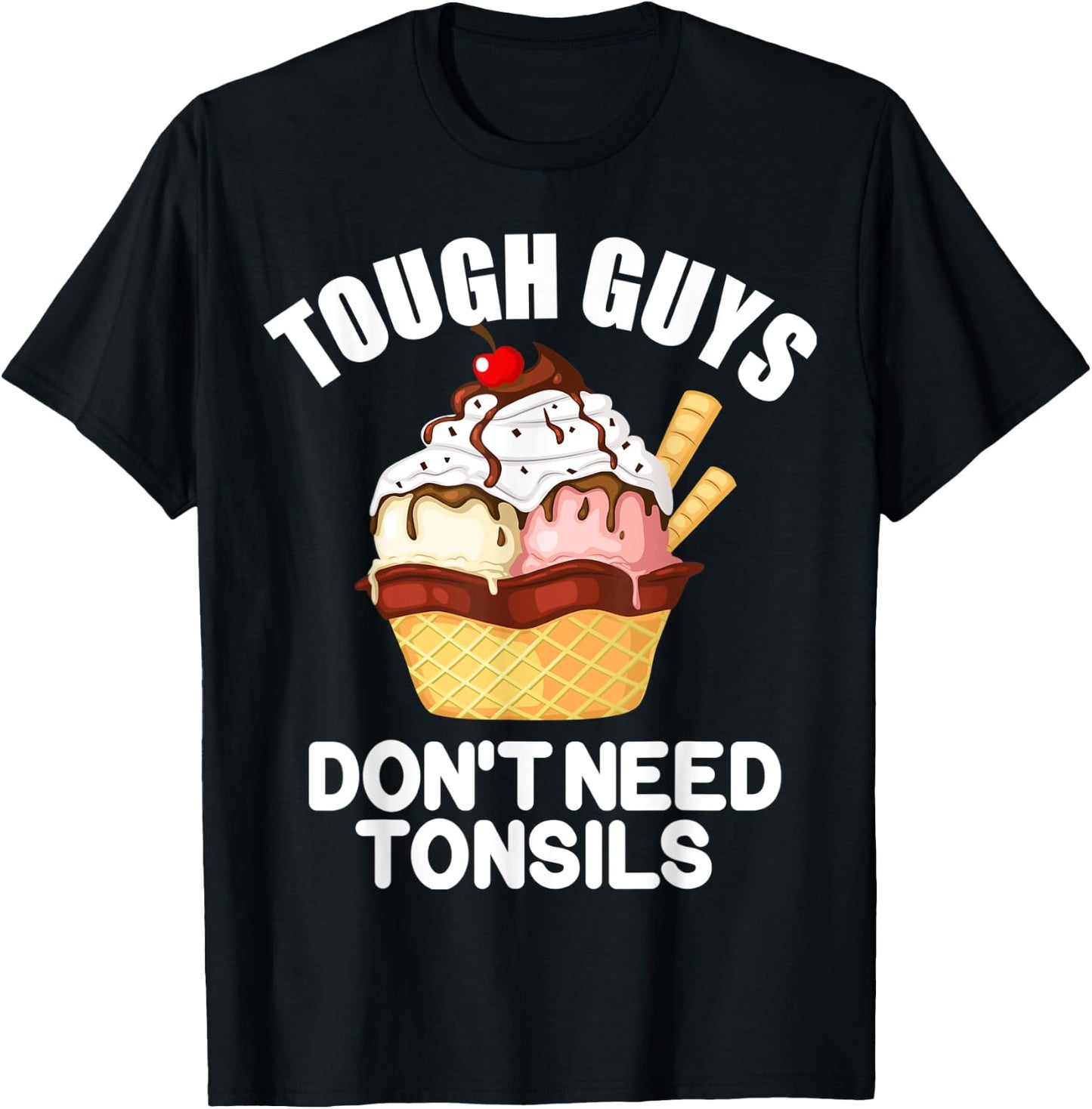 Tough Guys Don't Need Tonsils Funny design T-Shirt - T-Shirt | Black