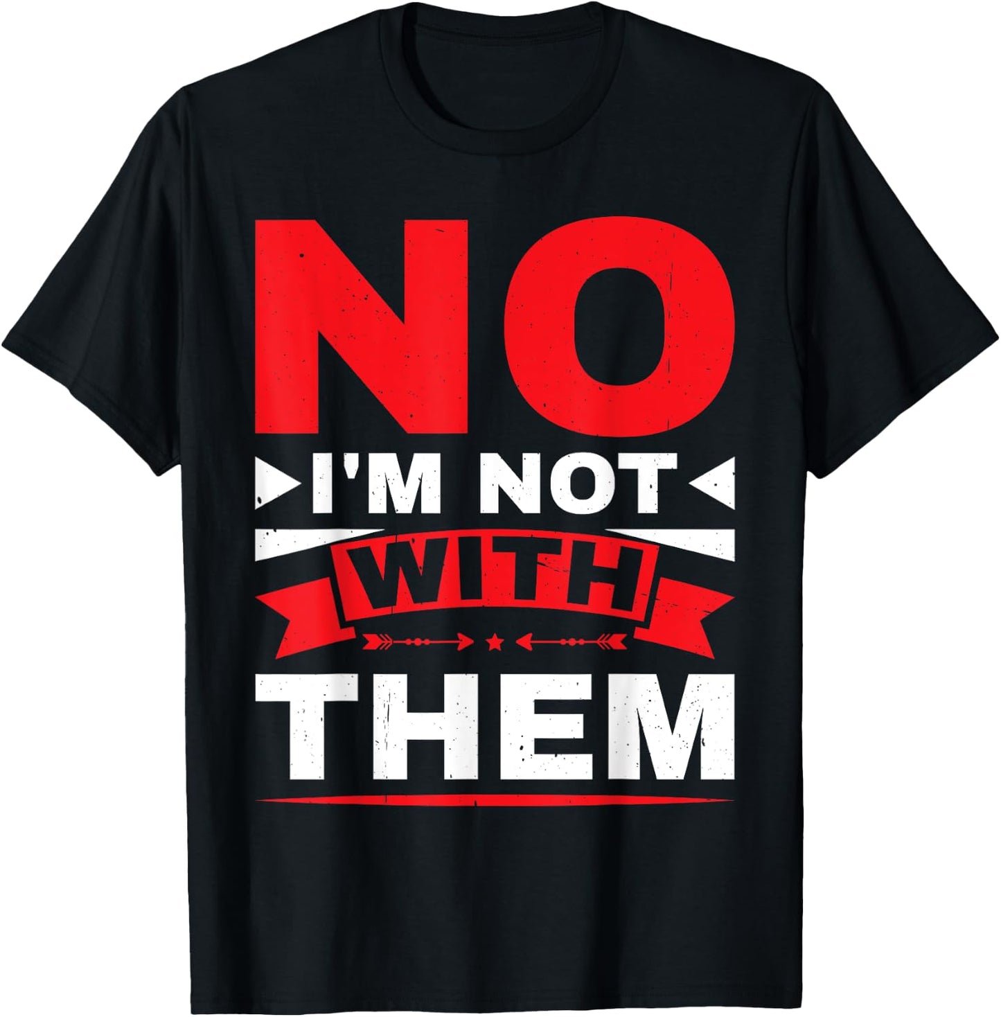 No I'm Not With Them T-Shirt - T-Shirt | Black