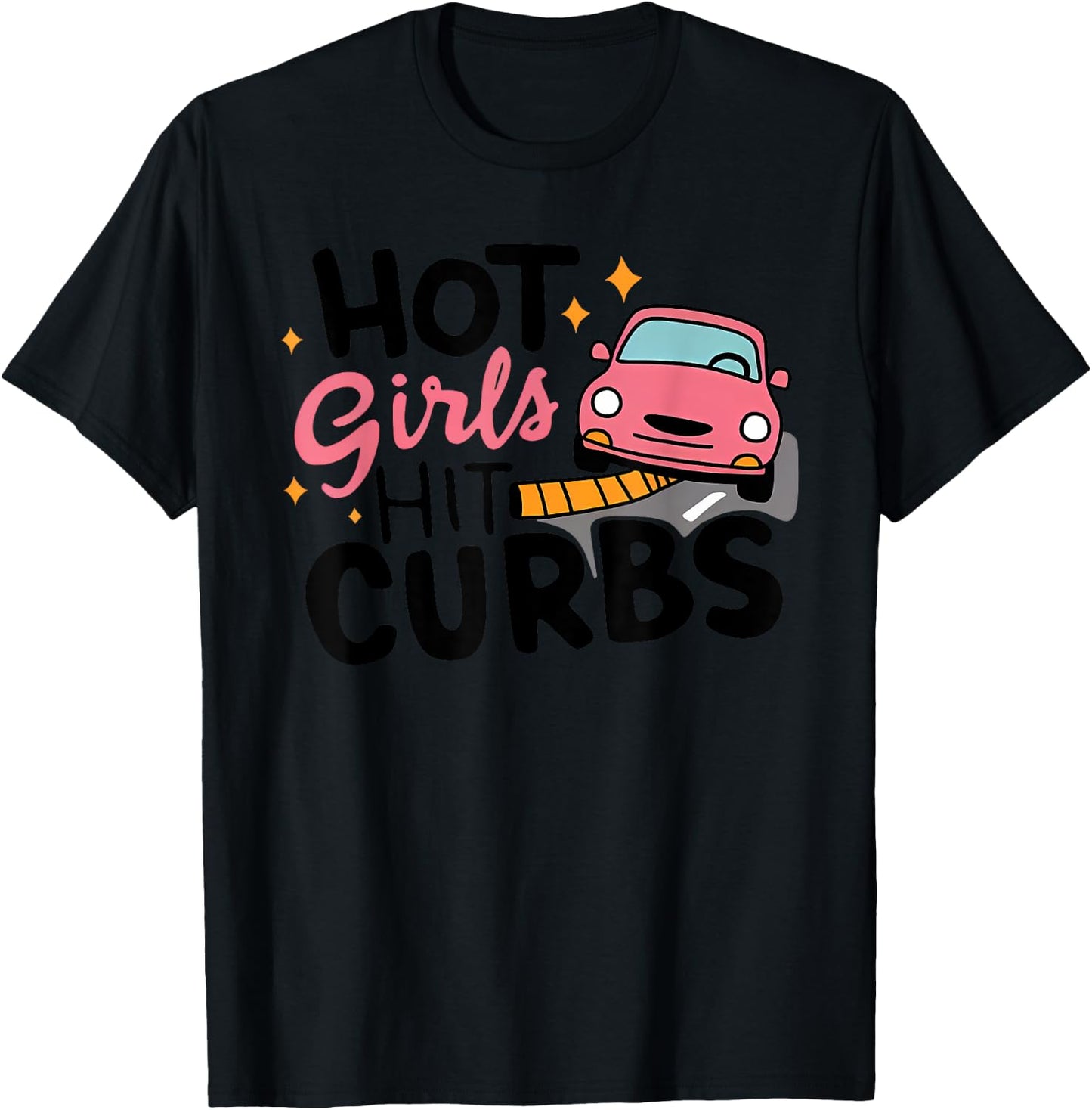 HOT Girls HIT CURBS Funny design T-Shirt - T-Shirt | Black