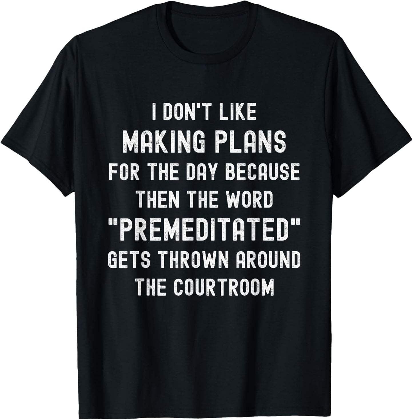 Funny I Don't Like Making Plans For The Day Funny Saying T-Shirt - T-Shirt | Black