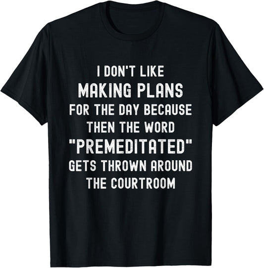 Funny I Don't Like Making Plans For The Day Funny Saying T-Shirt - T-Shirt | Black