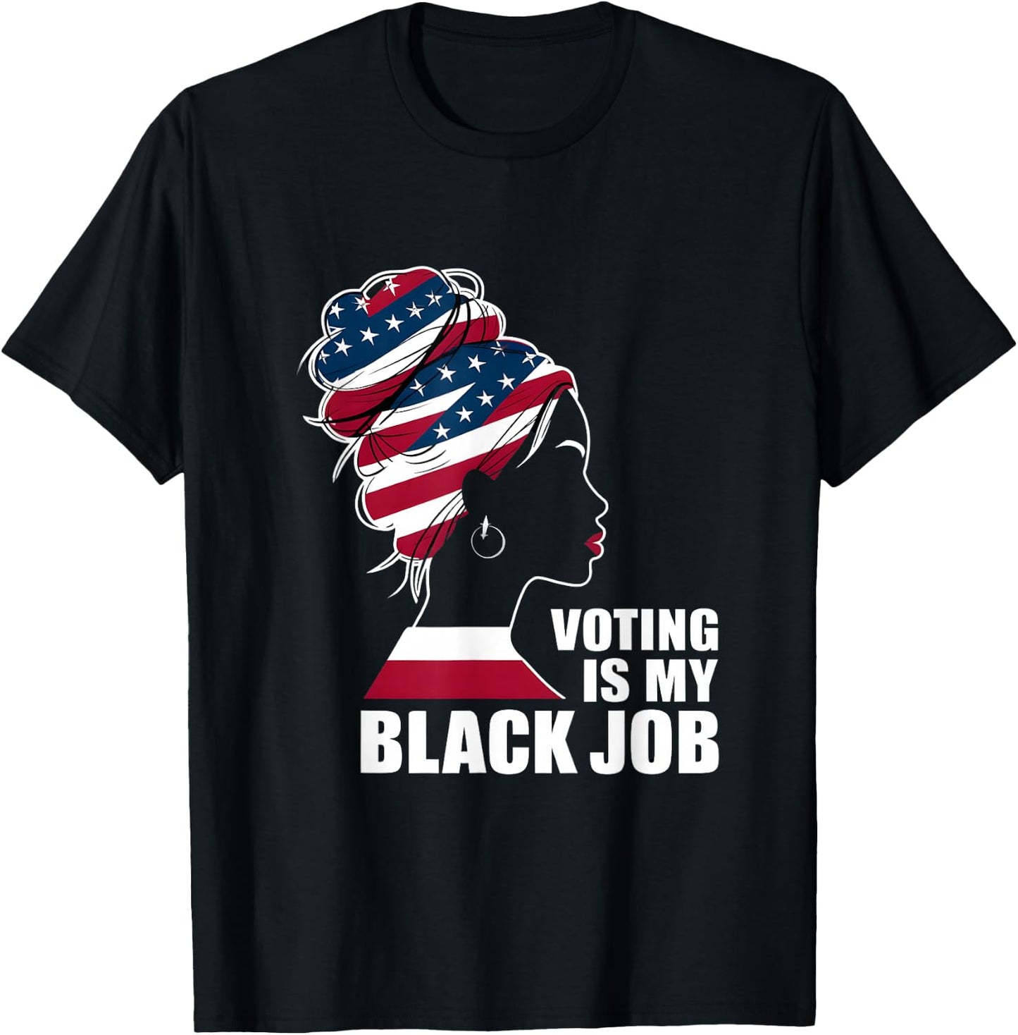 Voting Is My Black Job American Flag - Funny Vote Political T-Shirt - T-Shirt | Black