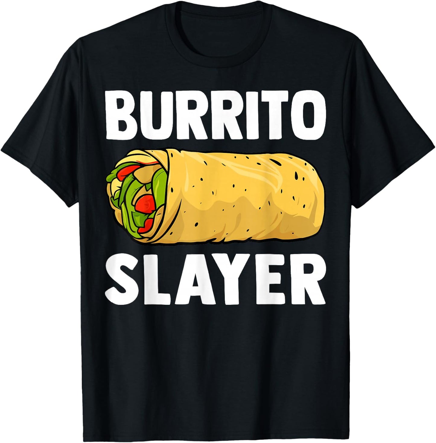 Burrito Slayer - Funny Mexican Food Burrito Lover Gifts T-Shirt - T-Shirt | Black