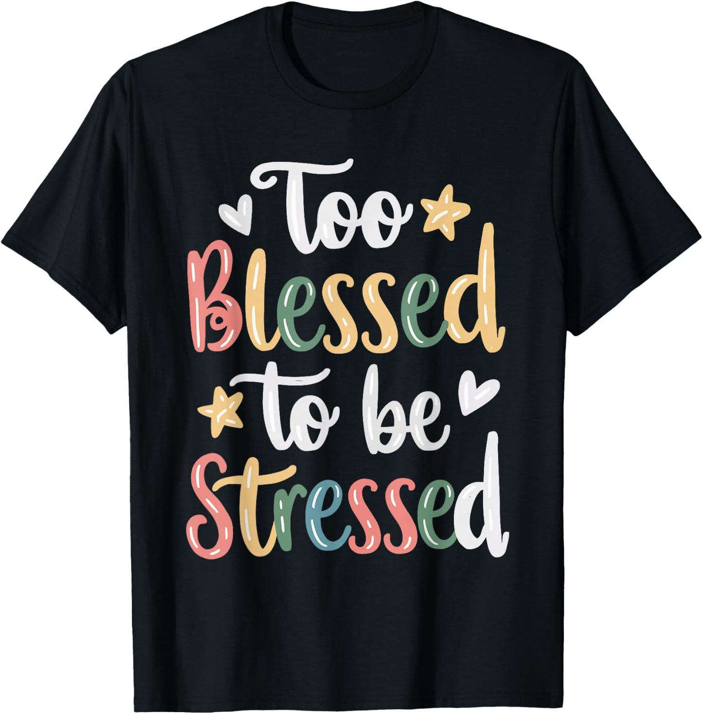 Too Blessed To Be Stressed T-Shirt - T-Shirt | Black