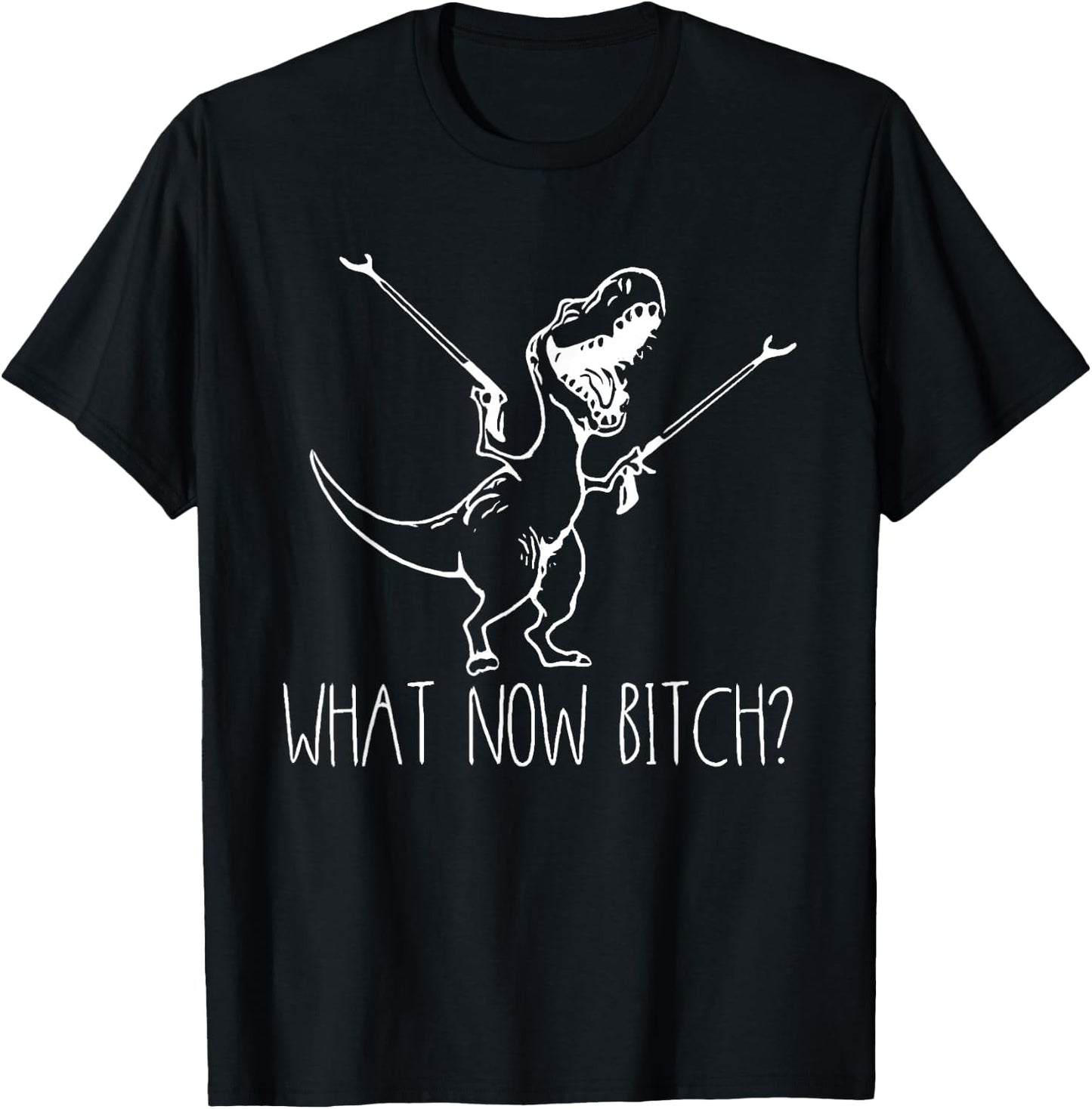 What Now Bich Funny T Rex Dinosaur Saying Quote Men Women T-Shirt - T-Shirt | Black
