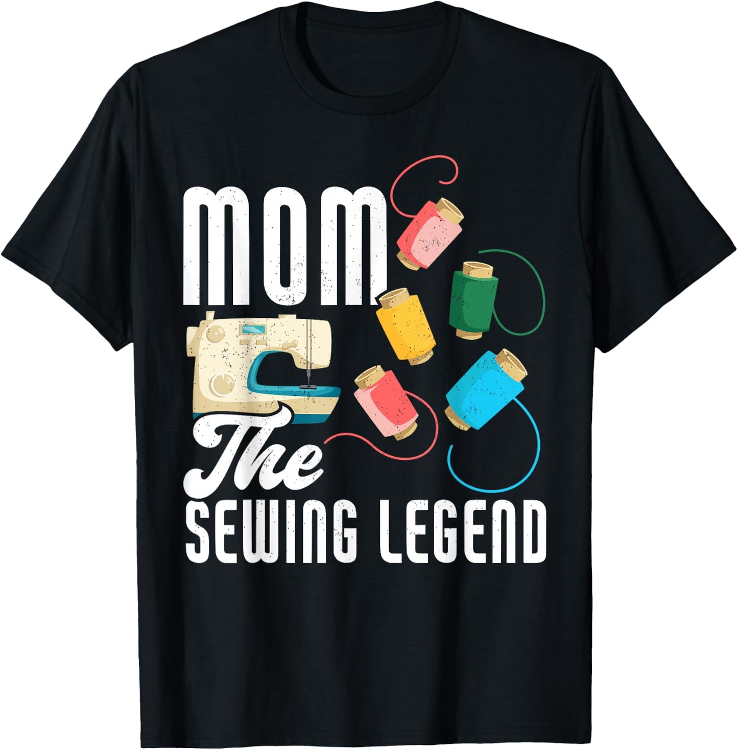 Mom The Sewing Legend Mother's Day Funny Sewing T-Shirt - T-Shirt | Black