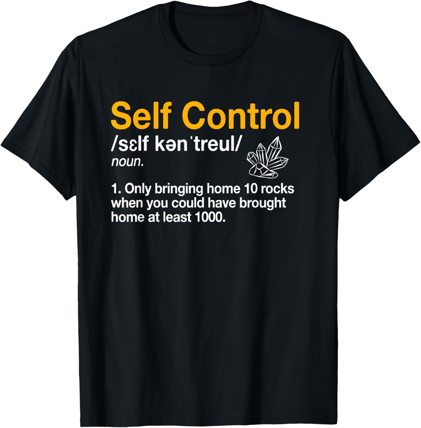 Self Control Funny Rockhounding Rock Collecting Geologist T-Shirt - T-Shirt | Black