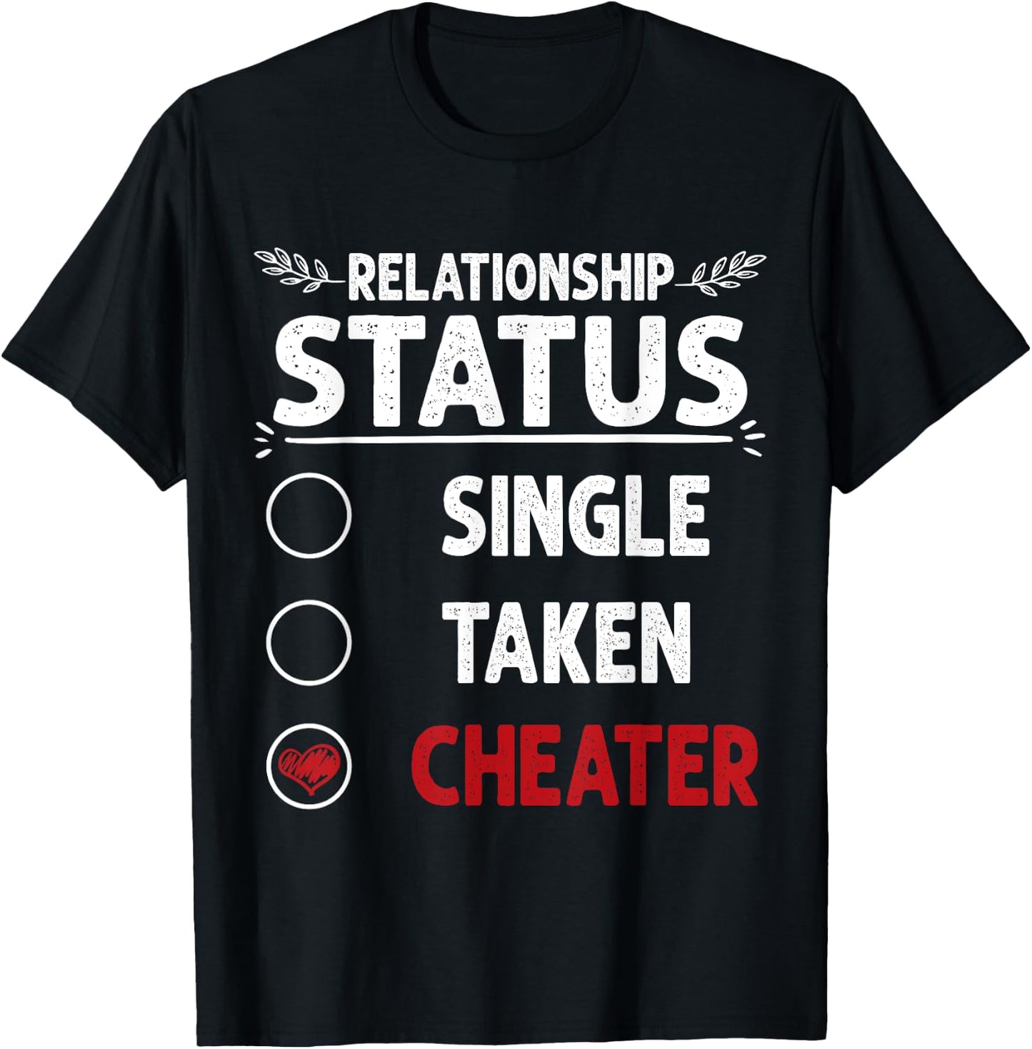 Break up Relationship Single Taken Cheater T-Shirt - T-Shirt | Black