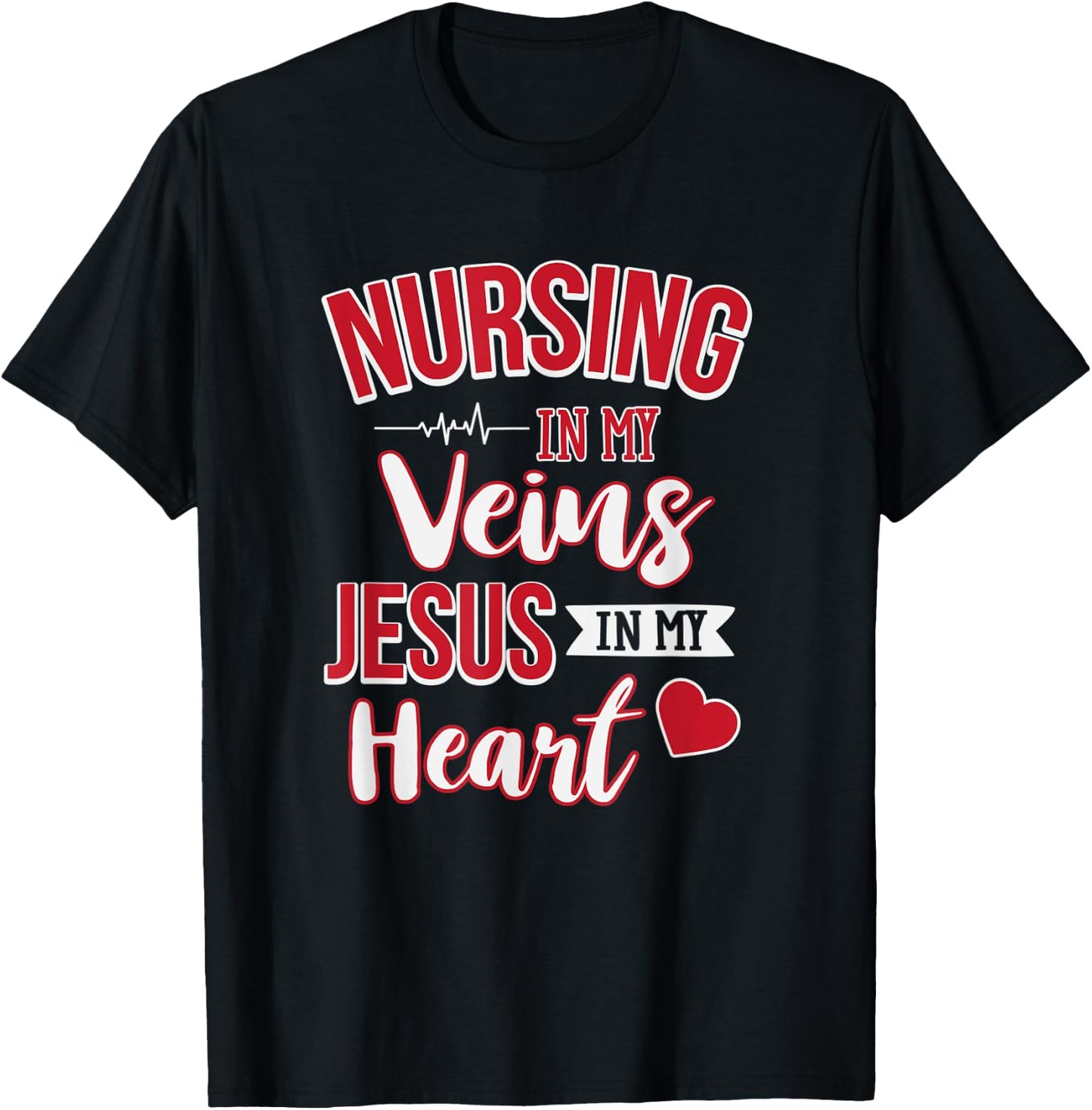 Nursing In My Veins Jesus In My Heart RN T-Shirt - T-Shirt | Black