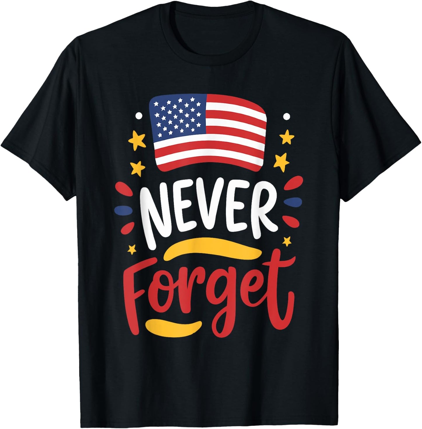 Patriotic Never Forget American Flag Design Women Kids Men T-Shirt - T-Shirt | Black
