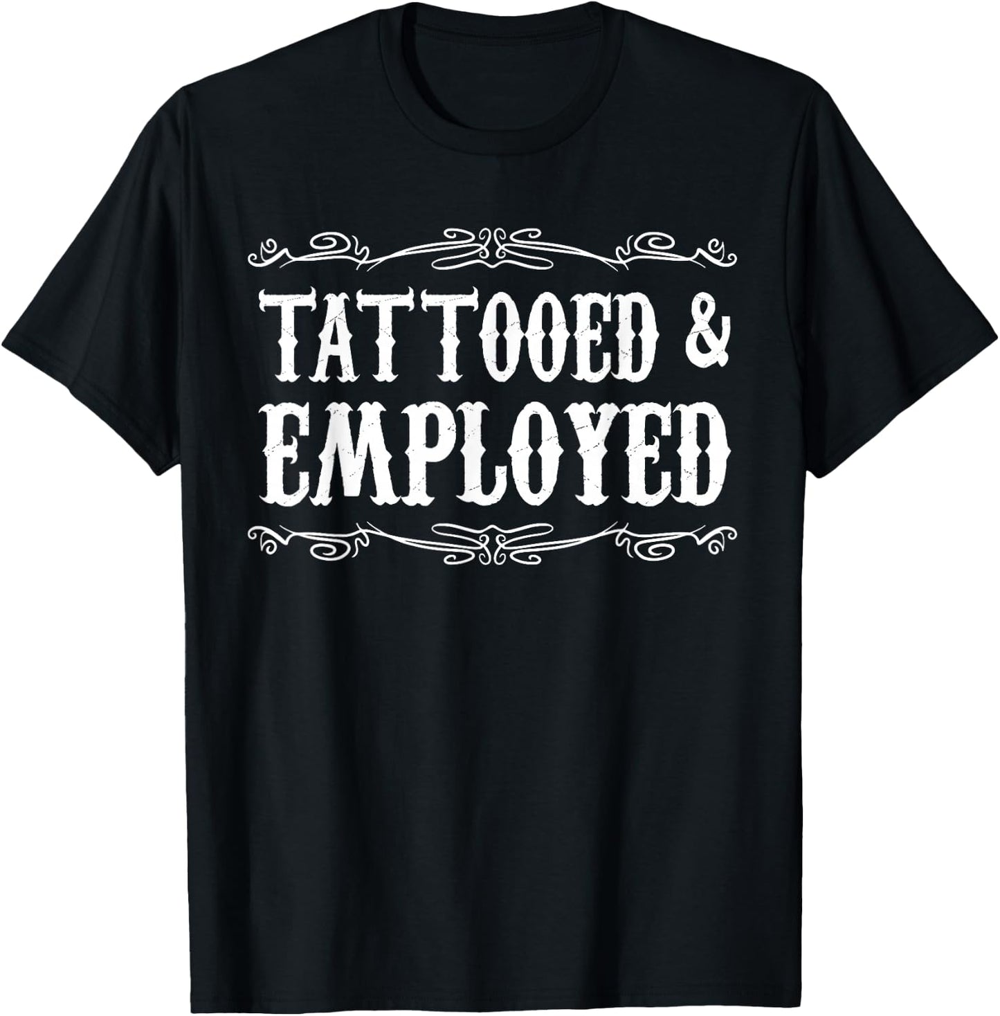 Funny Tattooed & Employed Tattooed Vintage Tattoo Men Women T-Shirt - T-Shirt | Black