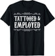 Funny Tattooed & Employed Tattooed Vintage Tattoo Men Women T-Shirt - T-Shirt | Black