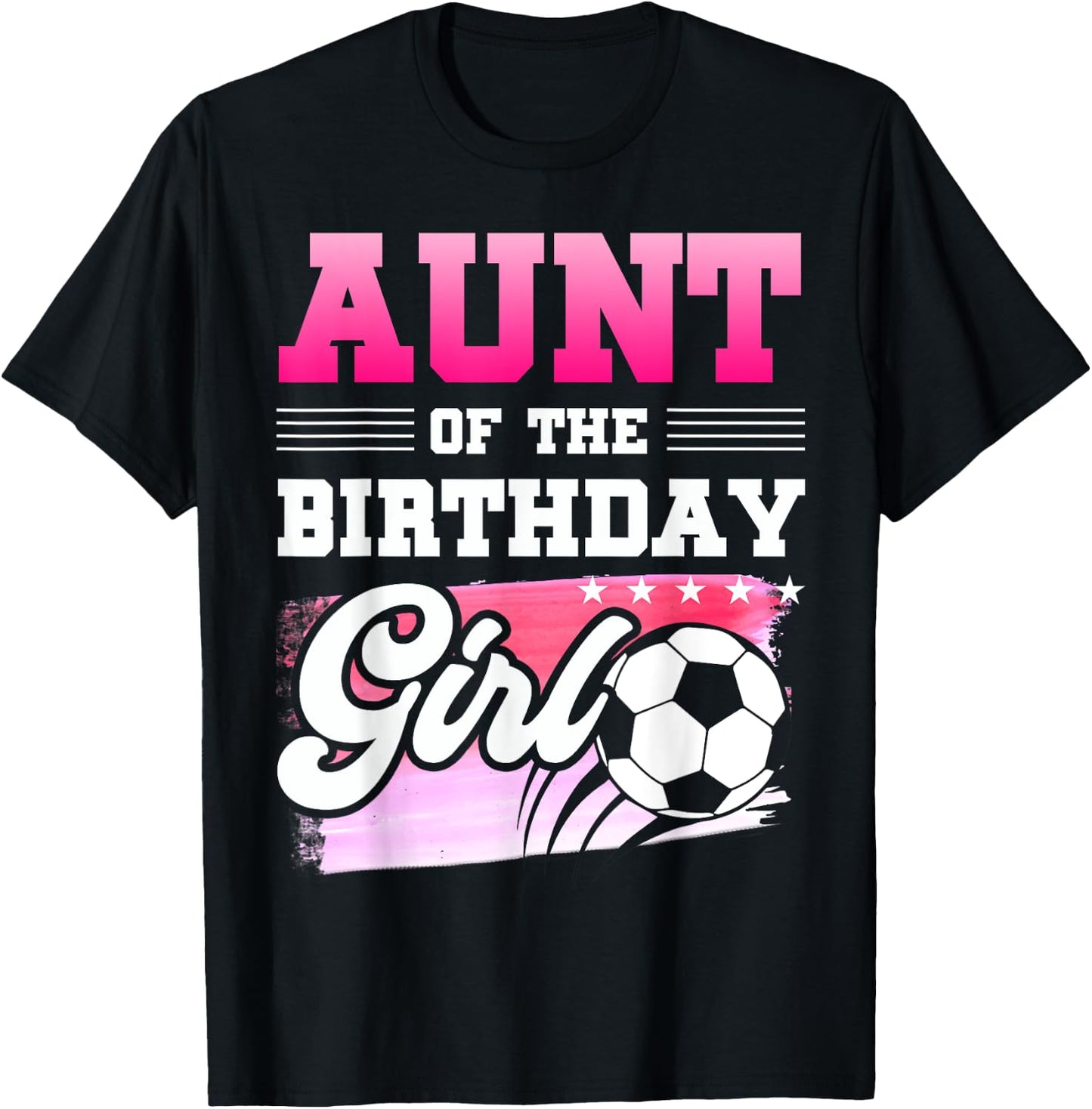 Aunt Of The Birthday Girl Soccer Players Sport T-Shirt - T-Shirt | Black