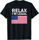 Relax I'm Legal T Shirt T-Shirt - T-Shirt | Black