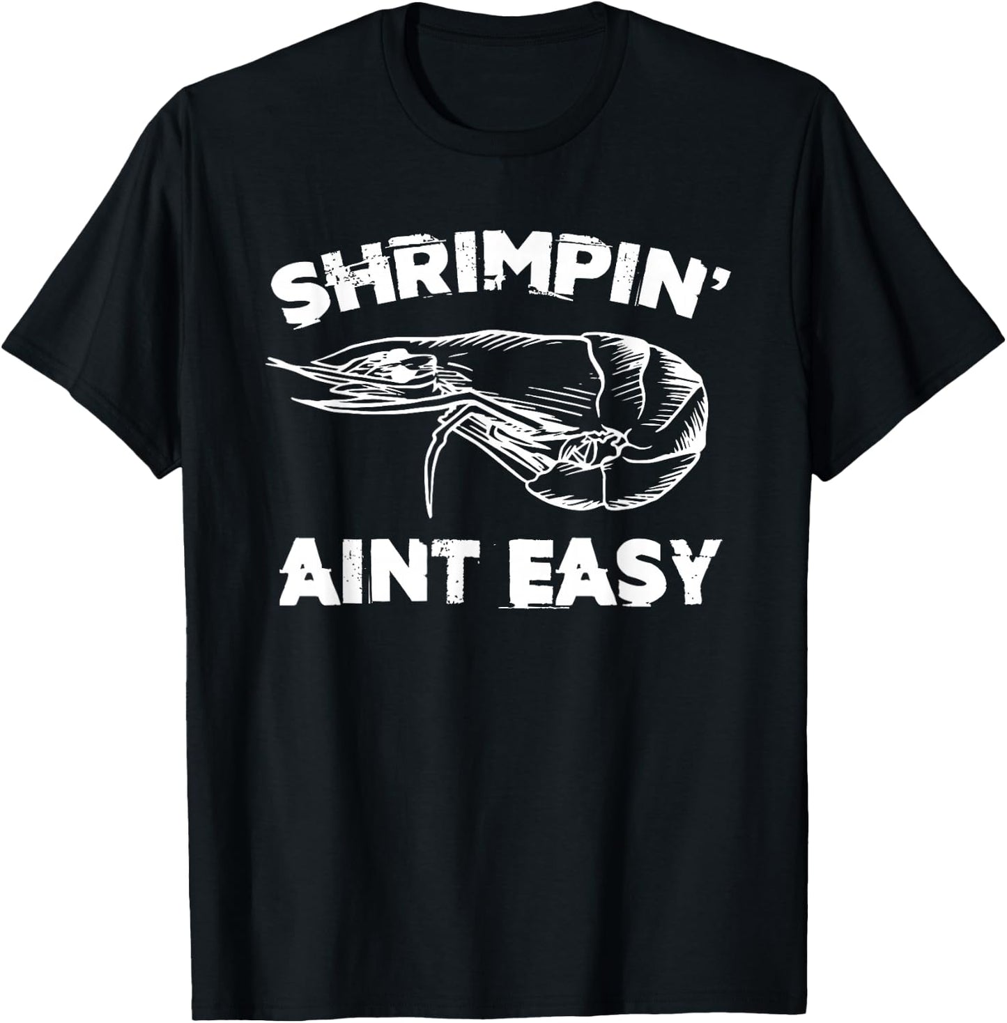 Shrimpin' Aint Easy Shrimp Food Fishing Shrimping Seafood T-Shirt - T-Shirt | Black