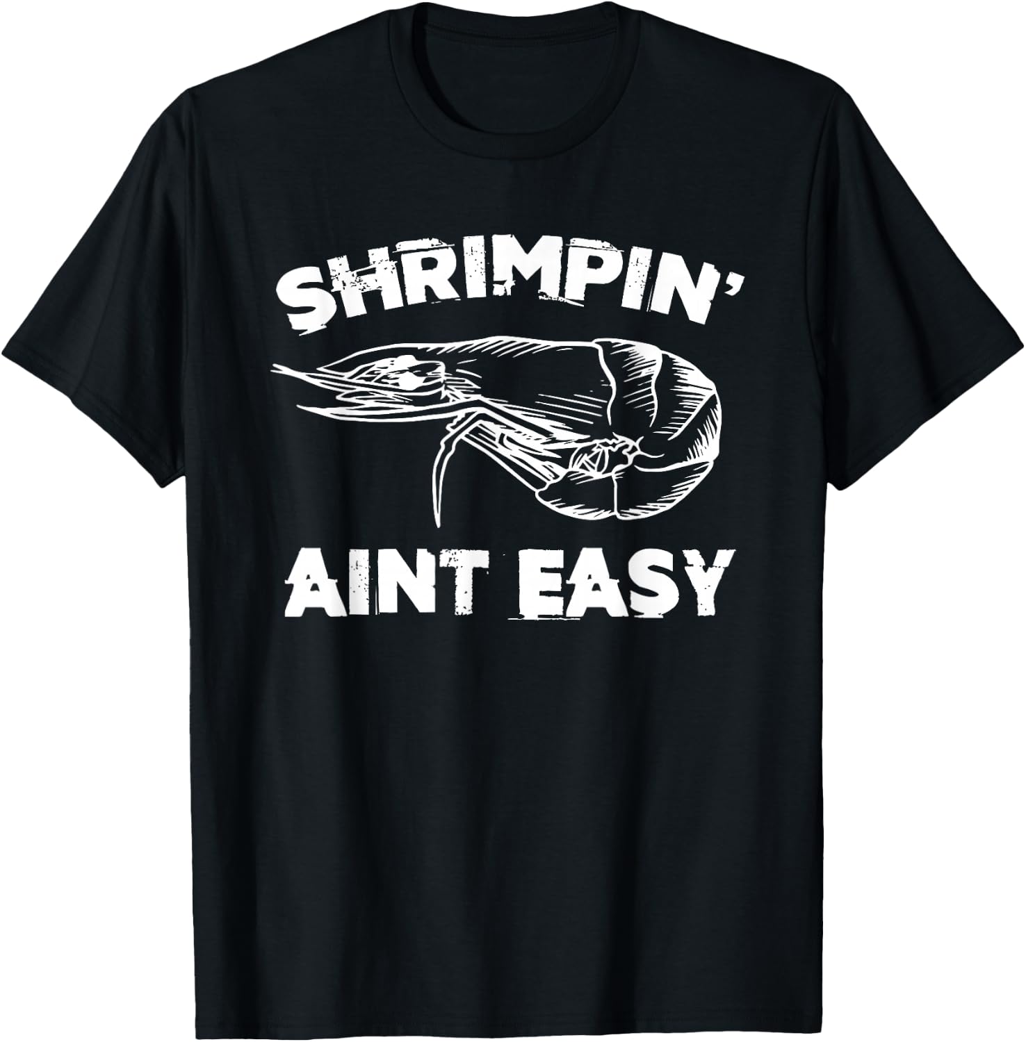 Shrimpin' Aint Easy Shrimp Food Fishing Shrimping Seafood T-Shirt - T-Shirt | Black