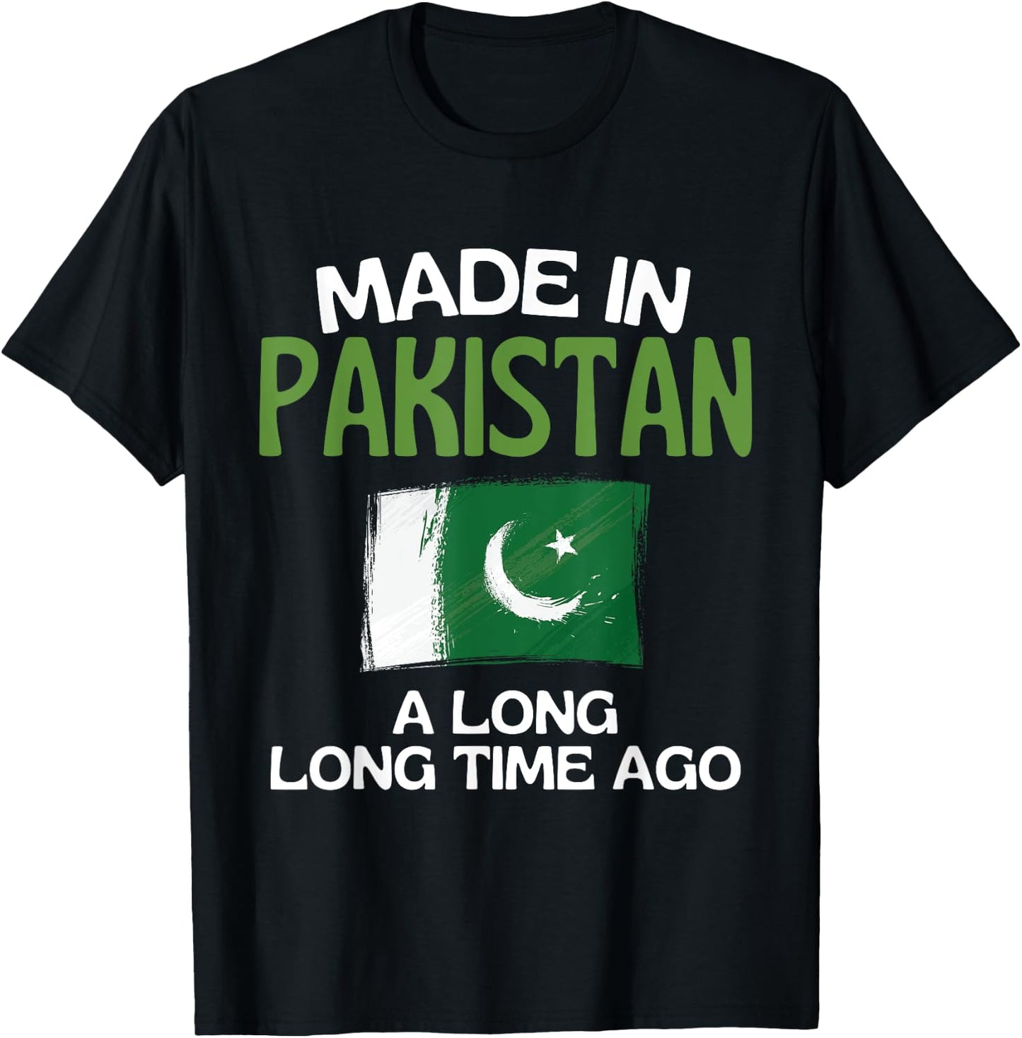 Made In Pakistan A Long Time Ago Funny Pakistani Birthday T-Shirt - T-Shirt | Black