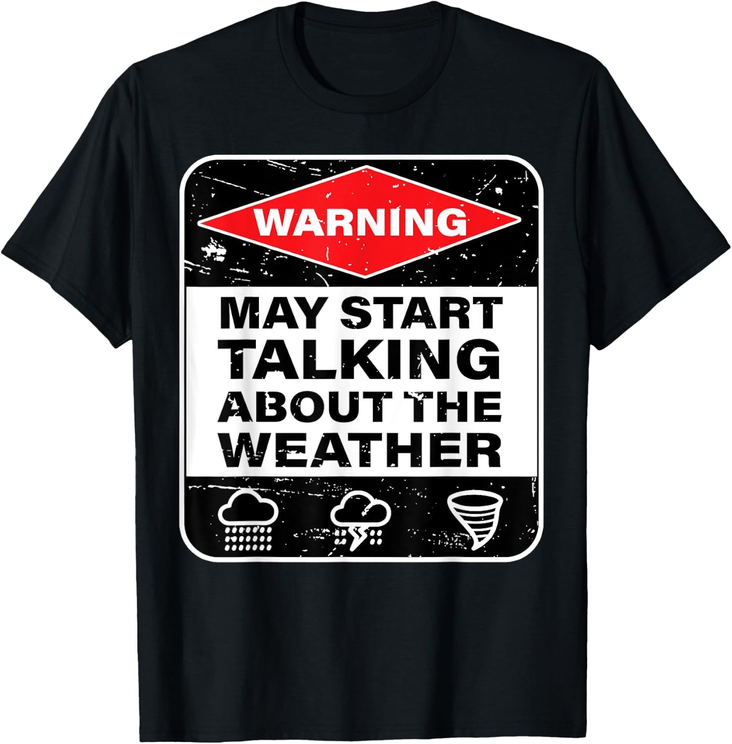 Warning May Start Talking About The Weather T-Shirt - T-Shirt | Black