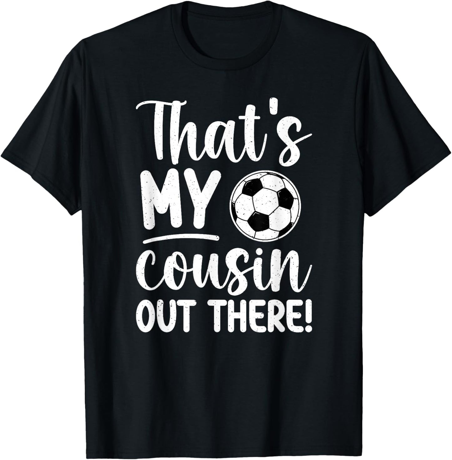 That's My Cousin Soccer Cousin Of A Soccer Player Cousin T-Shirt - T-Shirt | Black